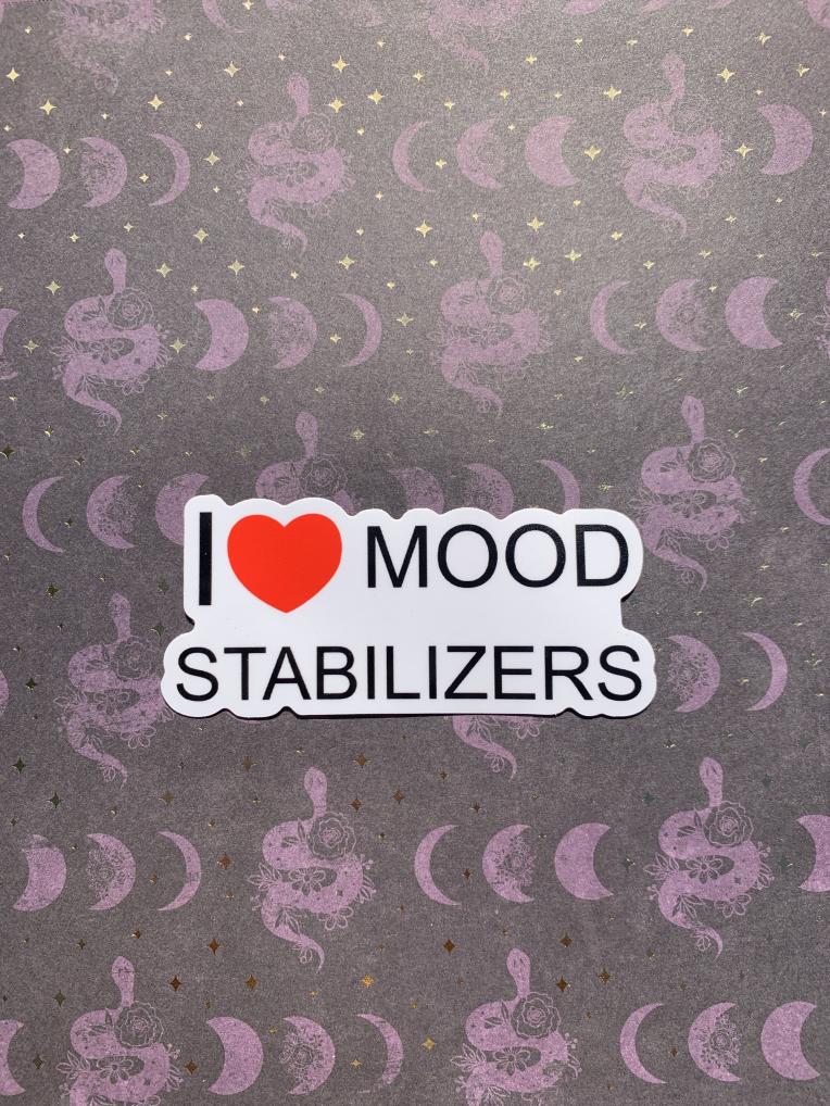 I ❤️ Mood Stabilizers Sticker