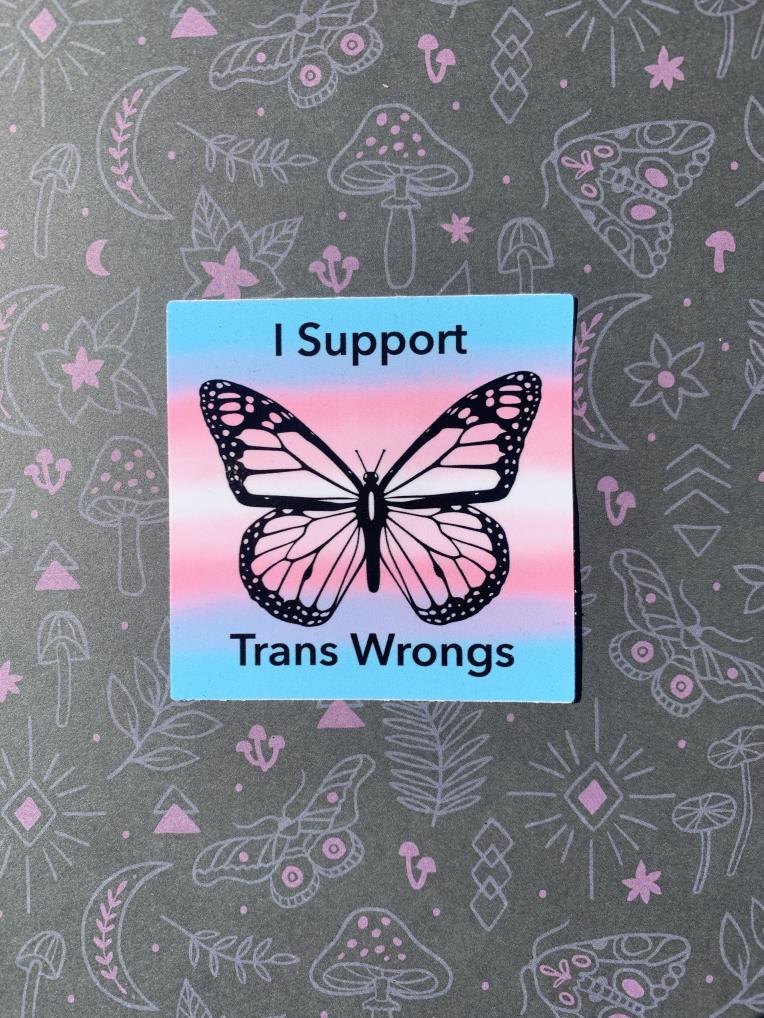 I Support Trans Wrongs Sticker