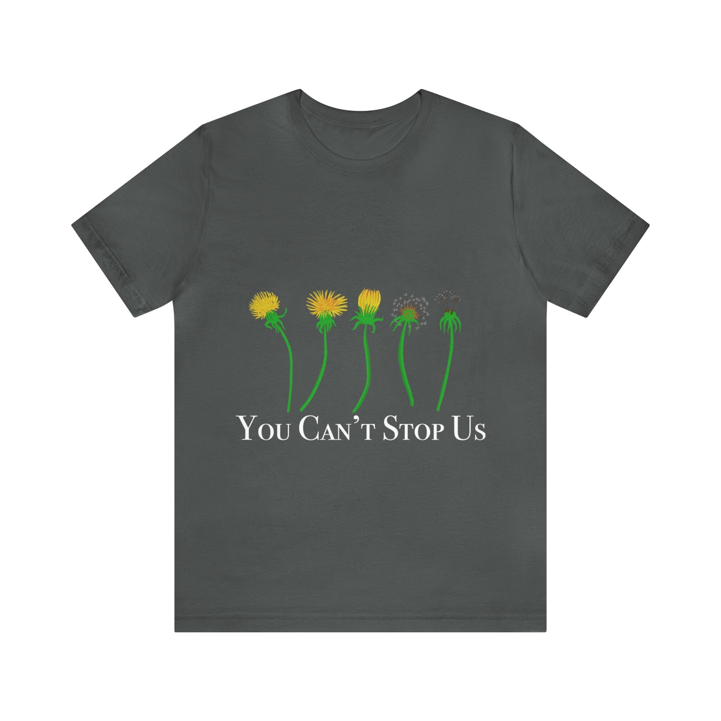 You Can't Stop Us Dandelion Unisex Tee
