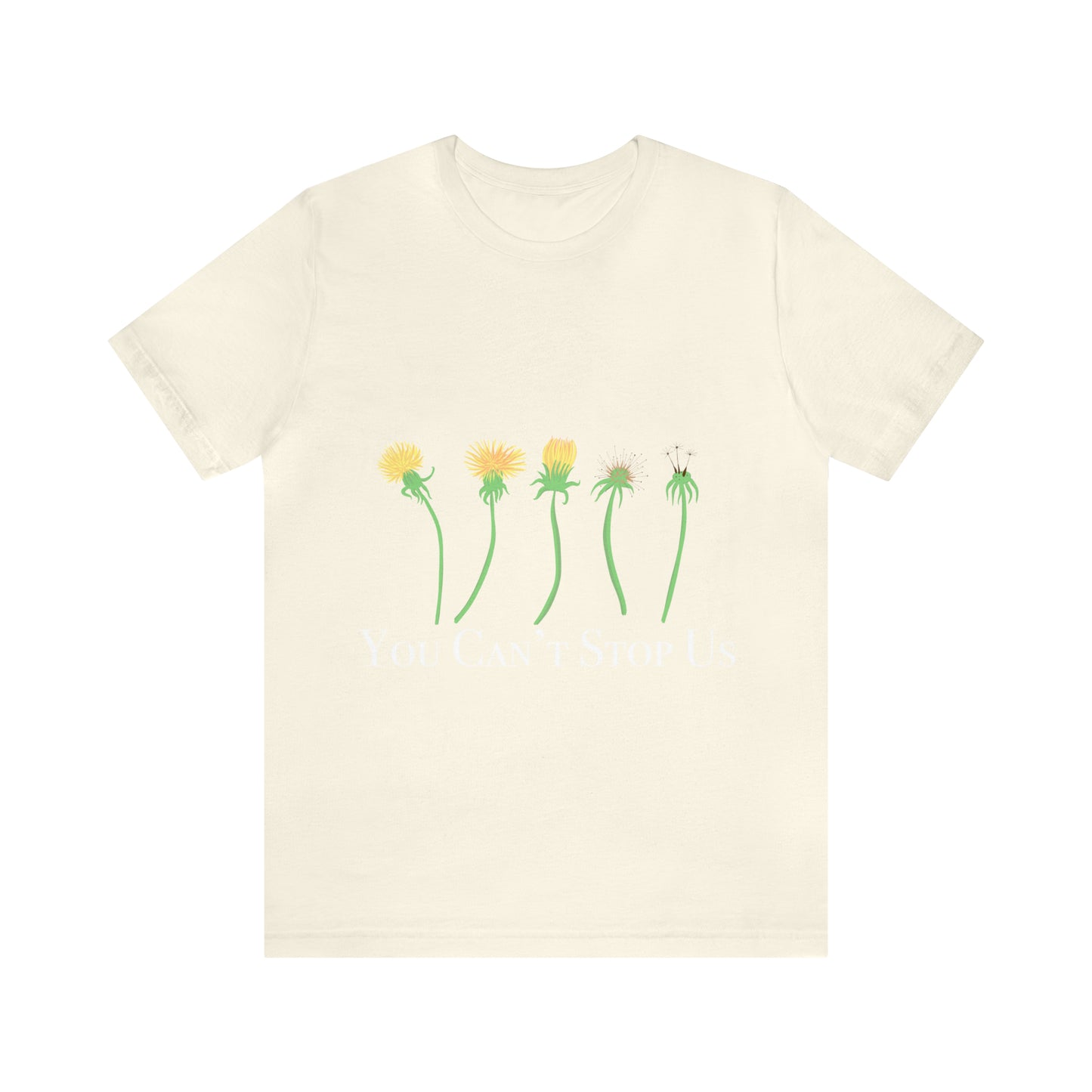 You Can't Stop Us Dandelion Unisex Tee