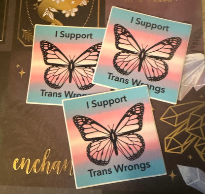 I Support Trans Wrongs Sticker