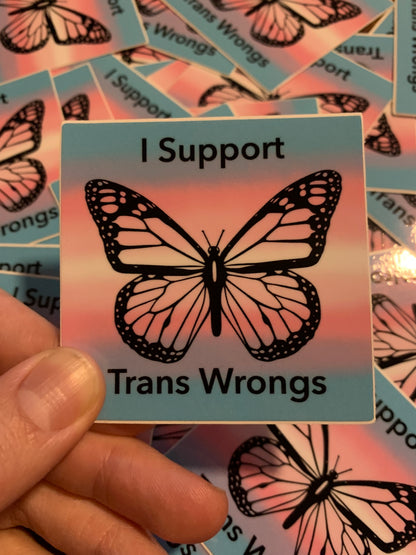 I Support Trans Wrongs Sticker