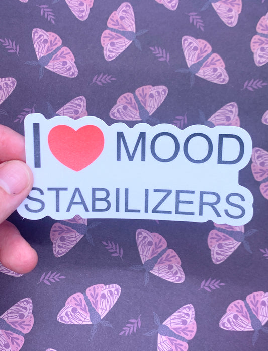 I ❤️ Mood Stabilizers Sticker