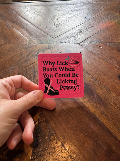 Why Lick Boots When You Could Be Licking 😸 Sticker