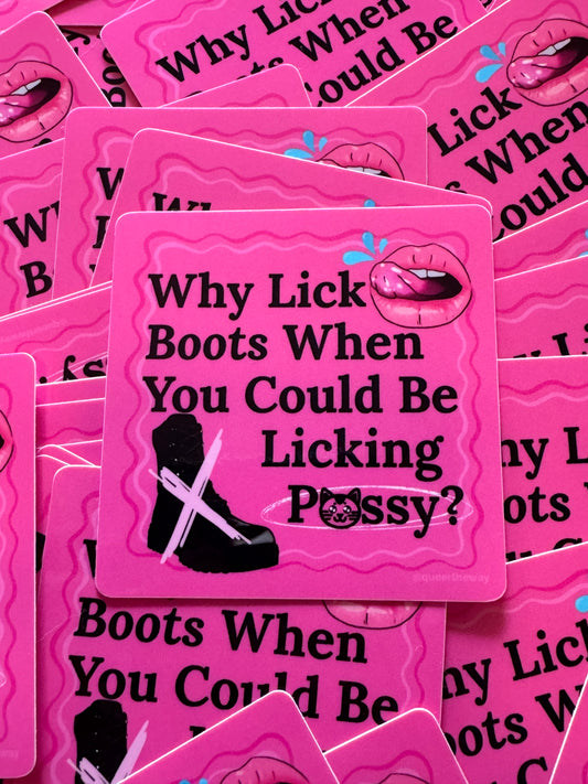 Why Lick Boots When You Could Be Licking 😸 Sticker