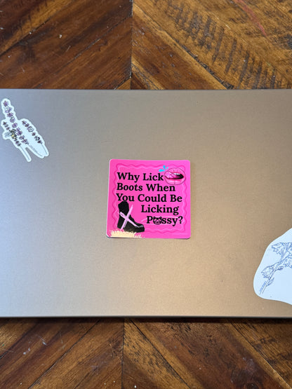 Why Lick Boots When You Could Be Licking 😸 Sticker